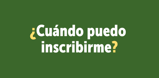 Cuándo puedo inscribirme Cuándo puedo inscribirme